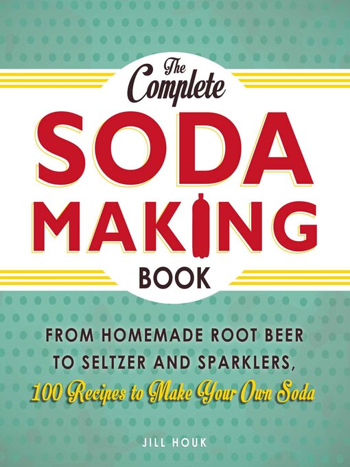 Title details for The Complete Soda Making Book by Jill Houk - Available